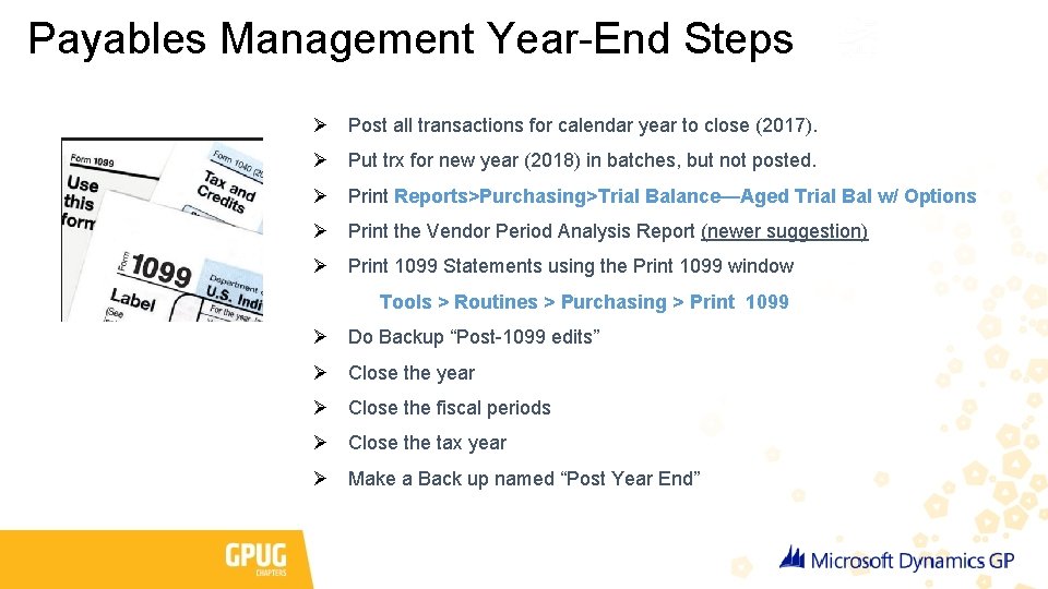 Payables Management Year-End Steps Ø Post all transactions for calendar year to close (2017).