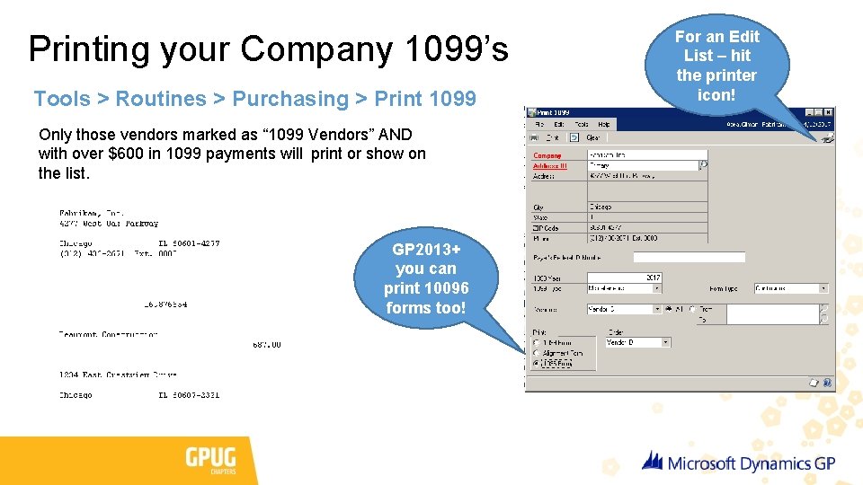 Printing your Company 1099’s Tools > Routines > Purchasing > Print 1099 Only those