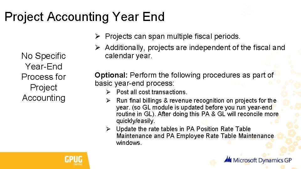 Project Accounting Year End No Specific Year-End Process for Project Accounting Ø Projects can