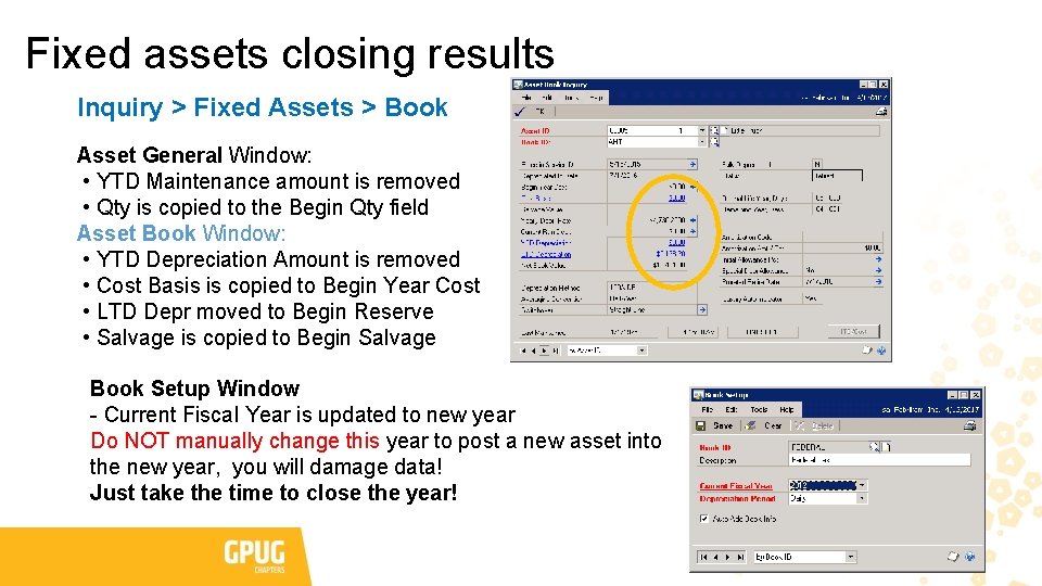 Fixed assets closing results Inquiry > Fixed Assets > Book Asset General Window: •