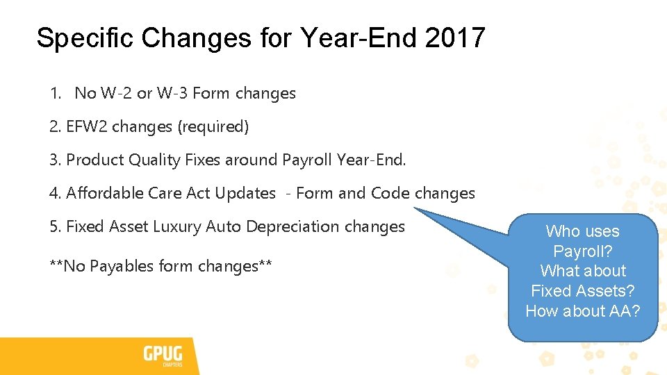 Specific Changes for Year-End 2017 1. No W-2 or W-3 Form changes 2. EFW