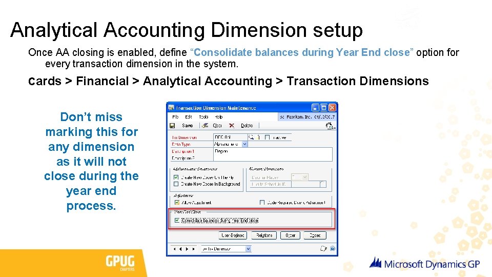 Analytical Accounting Dimension setup Once AA closing is enabled, define “Consolidate balances during Year