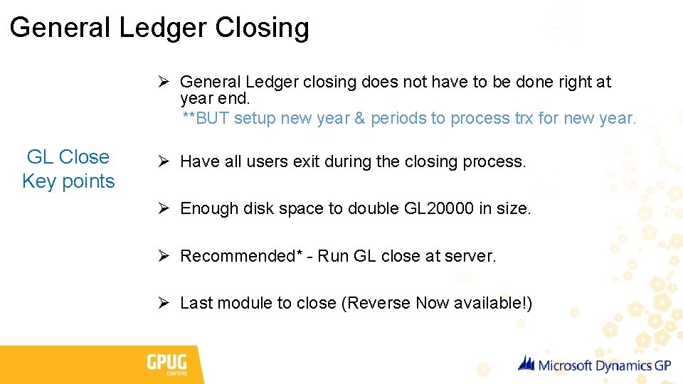 General Ledger Closing Ø General Ledger closing does not have to be done right