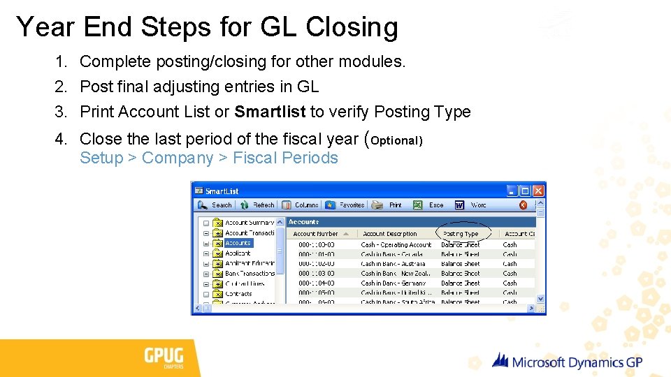 Year End Steps for GL Closing 1. Complete posting/closing for other modules. 2. Post