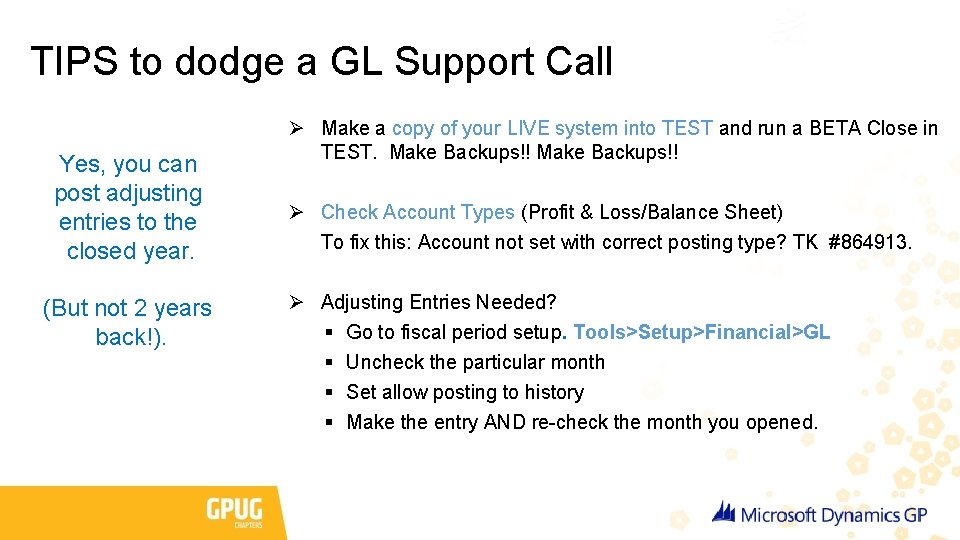 TIPS to dodge a GL Support Call Yes, you can post adjusting entries to