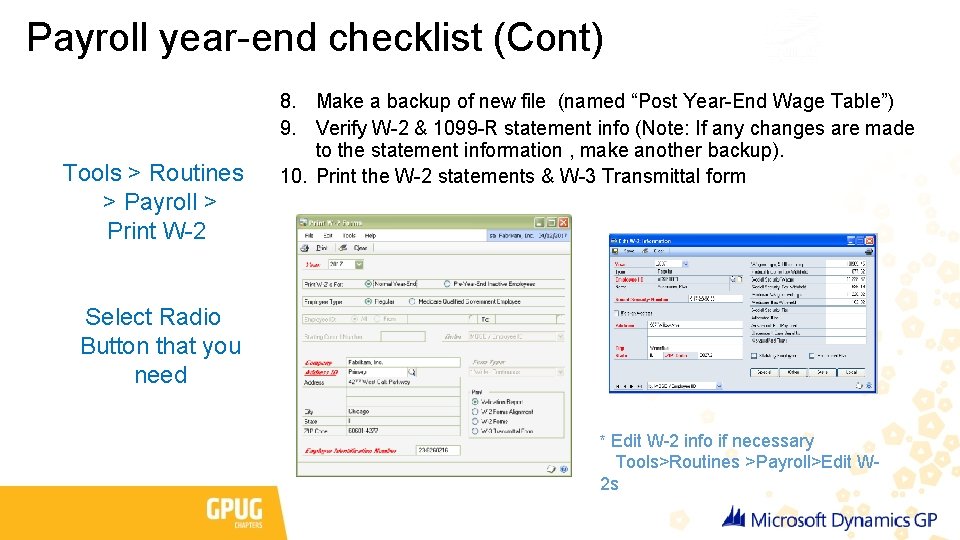 Payroll year-end checklist (Cont) Tools > Routines > Payroll > Print W-2 8. Make