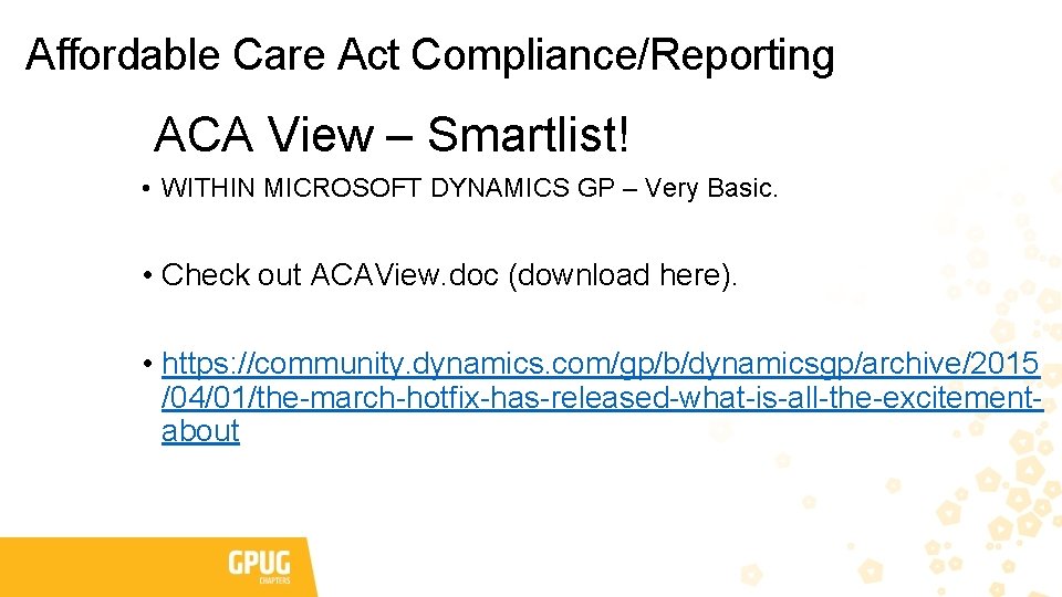 Affordable Care Act Compliance/Reporting ACA View – Smartlist! • WITHIN MICROSOFT DYNAMICS GP –