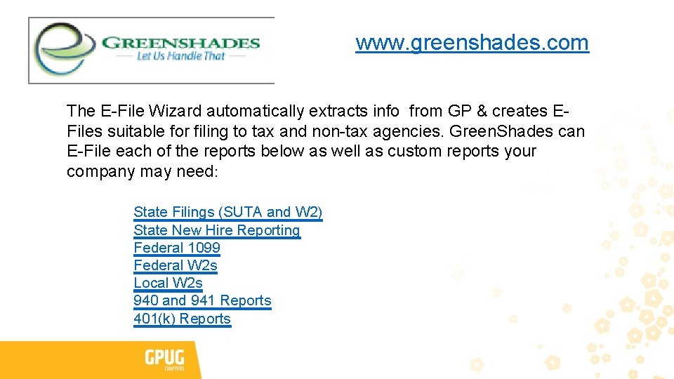 www. greenshades. com The E-File Wizard automatically extracts info from GP & creates EFiles