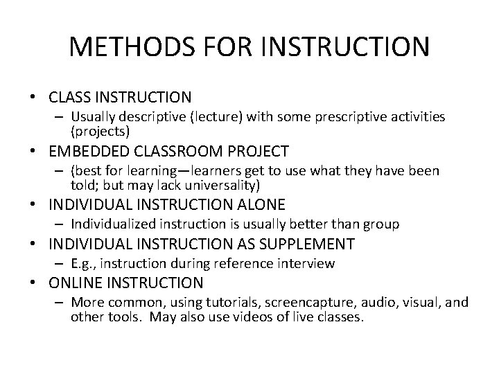 METHODS FOR INSTRUCTION • CLASS INSTRUCTION – Usually descriptive (lecture) with some prescriptive activities METHODS FOR INSTRUCTION • CLASS INSTRUCTION – Usually descriptive (lecture) with some prescriptive activities