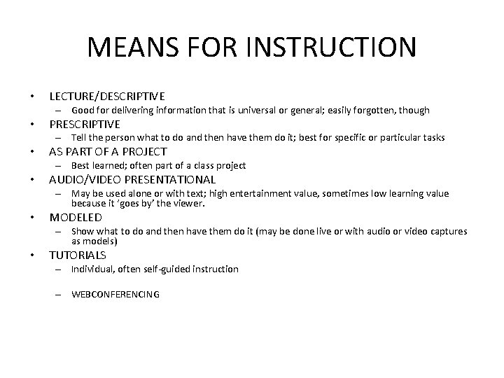 MEANS FOR INSTRUCTION • LECTURE/DESCRIPTIVE – Good for delivering information that is universal or