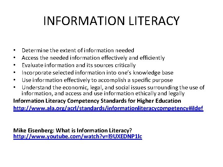 INFORMATION LITERACY Determine the extent of information needed Access the needed information effectively and