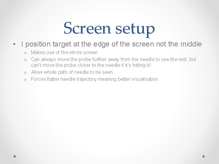 Screen setup • I position target at the edge of the screen not the
