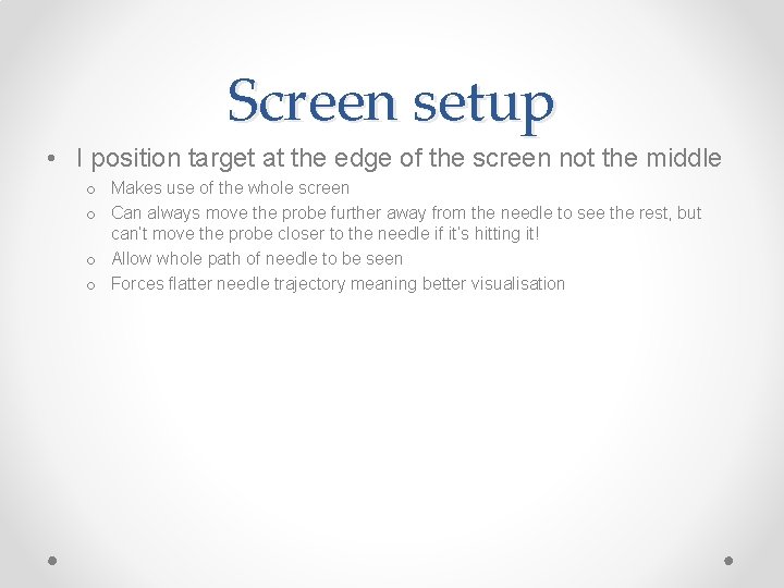 Screen setup • I position target at the edge of the screen not the