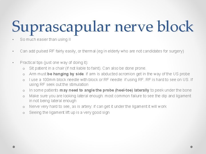 Suprascapular nerve block • So much easier than using II • Can add pulsed