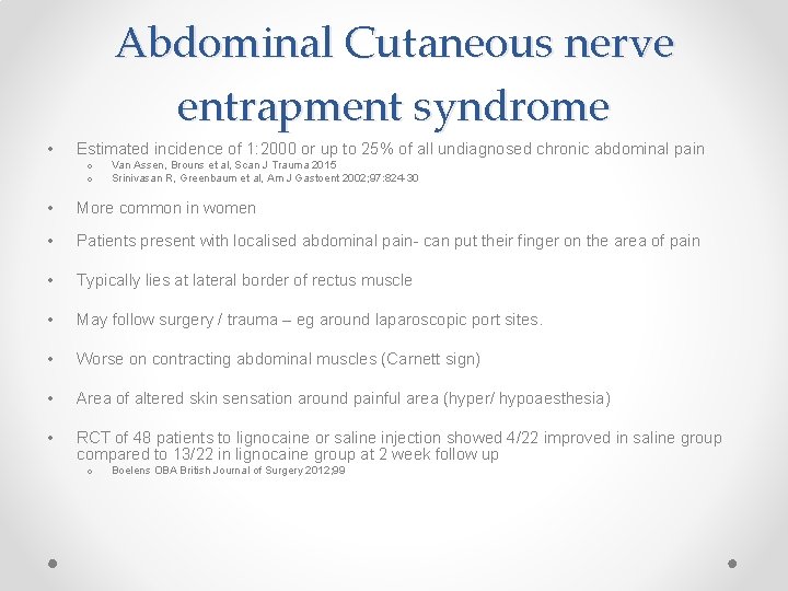 Abdominal Cutaneous nerve entrapment syndrome • Estimated incidence of 1: 2000 or up to