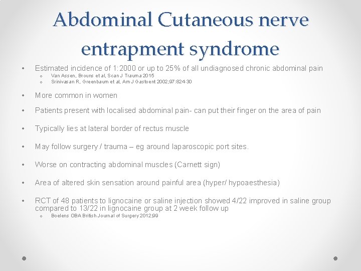 Abdominal Cutaneous nerve entrapment syndrome • Estimated incidence of 1: 2000 or up to