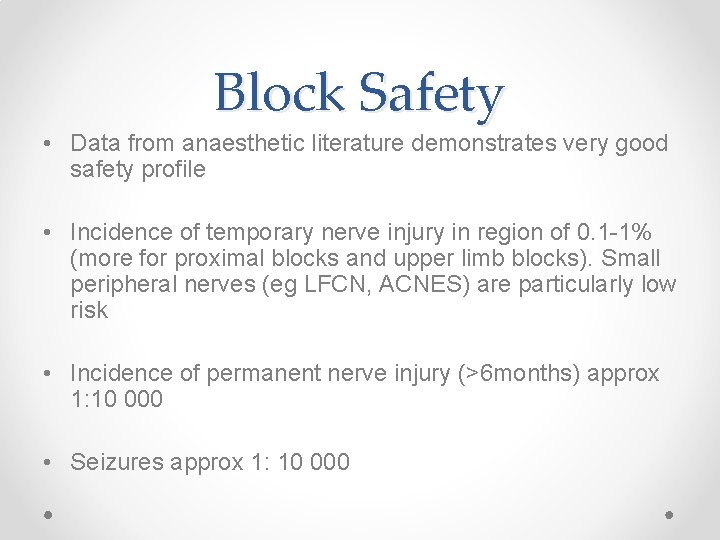 Block Safety • Data from anaesthetic literature demonstrates very good safety profile • Incidence