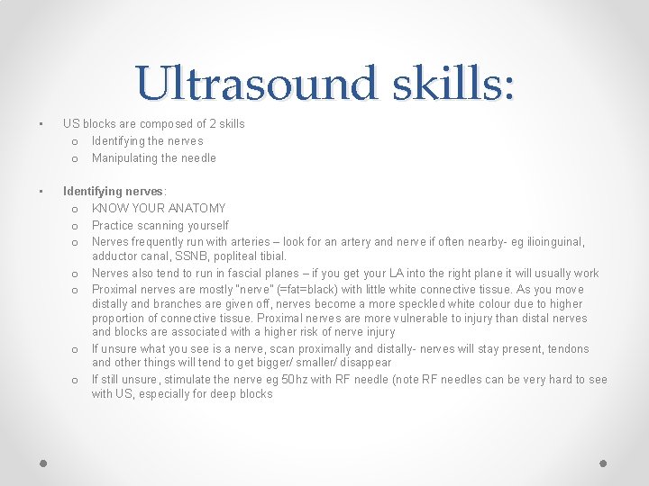 Ultrasound skills: • US blocks are composed of 2 skills o Identifying the nerves