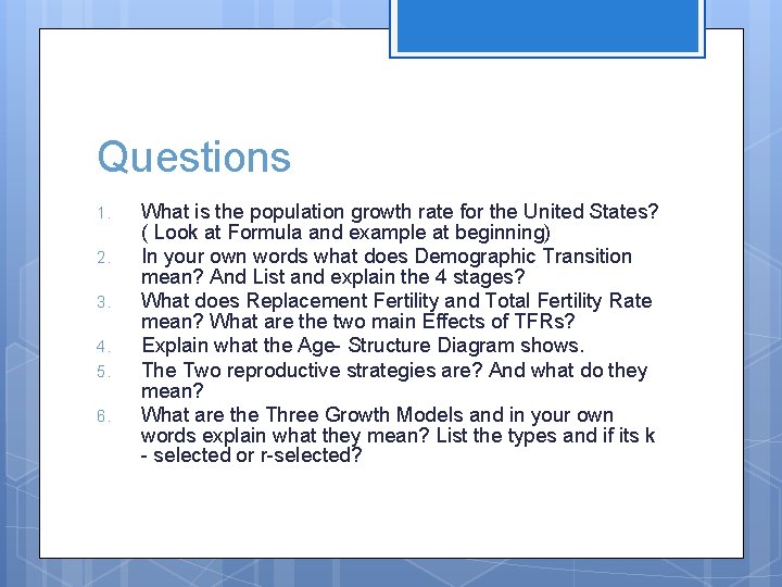 Questions 1. 2. 3. 4. 5. 6. What is the population growth rate for