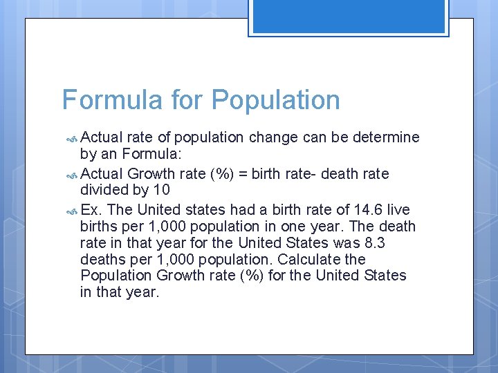 Formula for Population Actual rate of population change can be determine by an Formula: