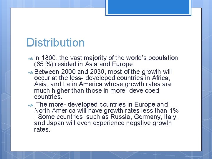Distribution In 1800, the vast majority of the world’s population (65 %) resided in
