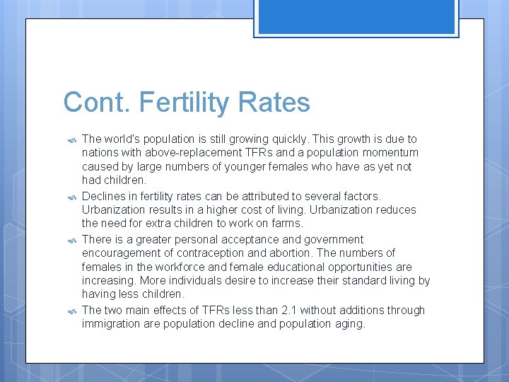 Cont. Fertility Rates The world’s population is still growing quickly. This growth is due