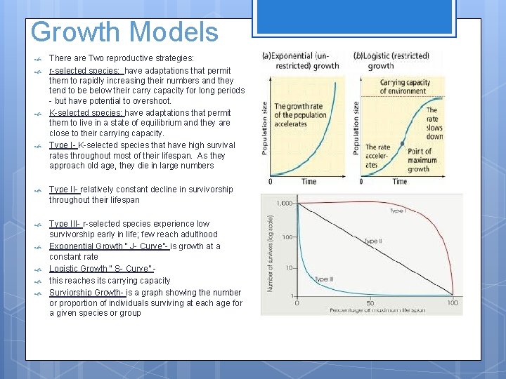Growth Models There are Two reproductive strategies: r-selected species: have adaptations that permit them