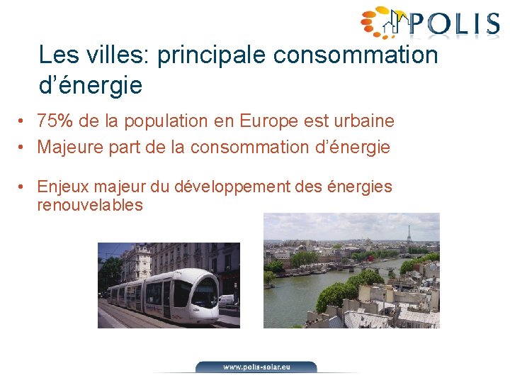 Les villes: principale consommation d’énergie • 75% de la population en Europe est urbaine