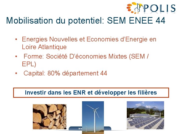 Mobilisation du potentiel: SEM ENEE 44 • Energies Nouvelles et Economies d’Energie en Loire