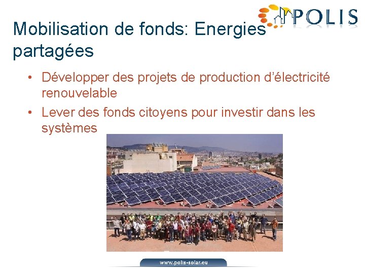 Mobilisation de fonds: Energies partagées • Développer des projets de production d’électricité renouvelable •