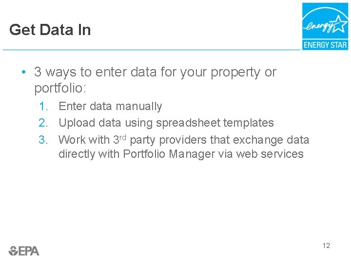 Get Data In • 3 ways to enter data for your property or portfolio: