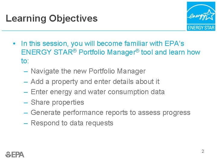Learning Objectives • In this session, you will become familiar with EPA’s ENERGY STAR®
