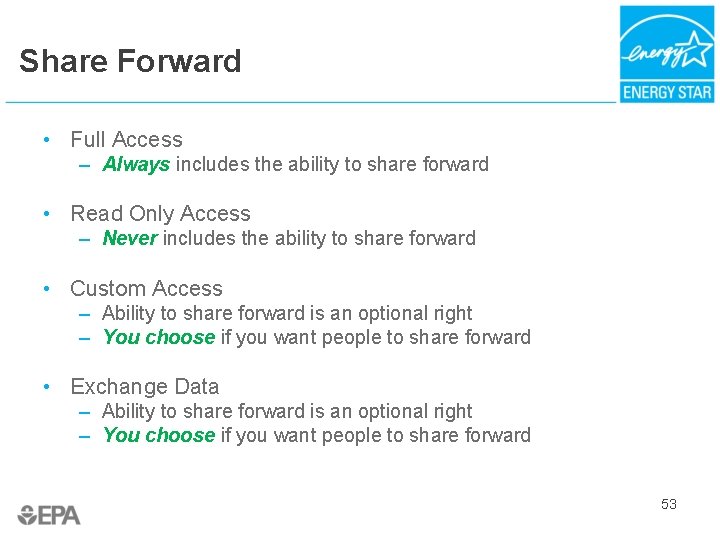 Share Forward • Full Access – Always includes the ability to share forward •