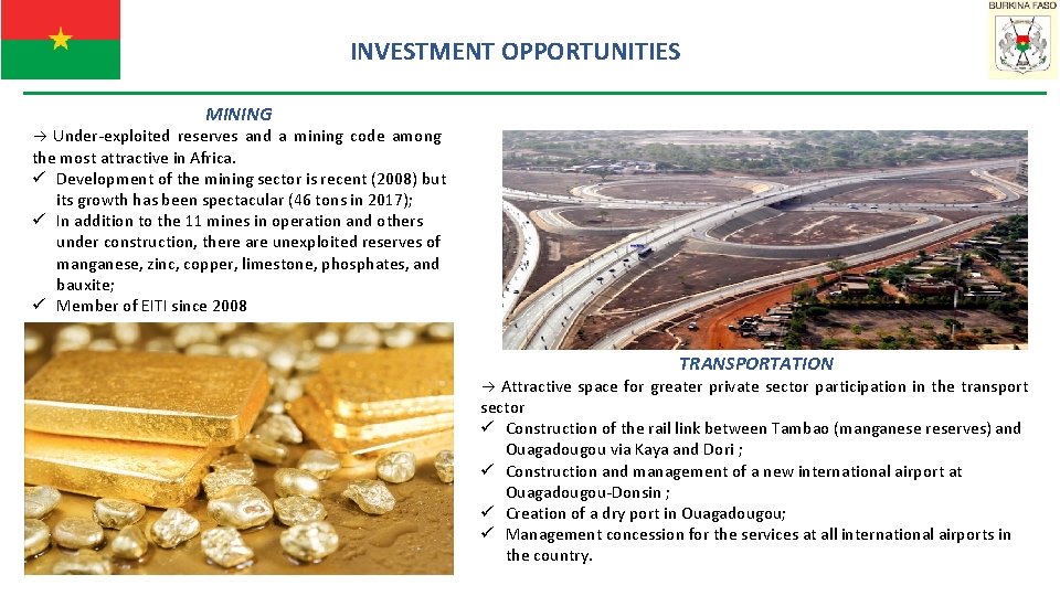 INVESTMENT OPPORTUNITIES MINING Under-exploited reserves and a mining code among the most attractive in