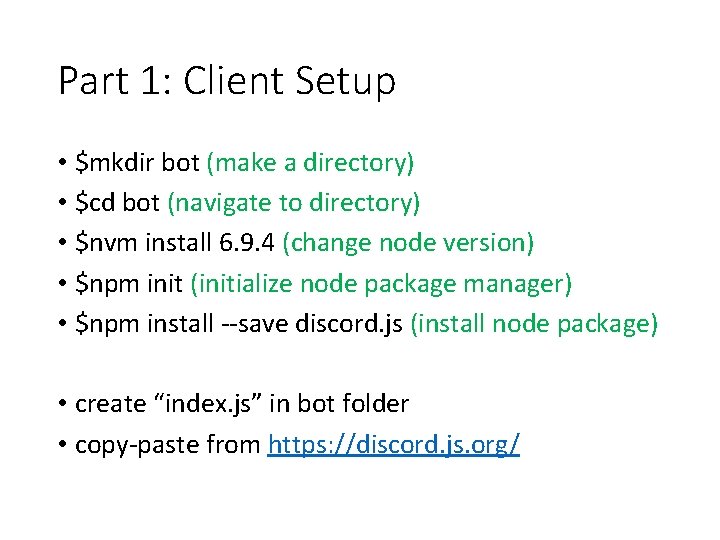 Part 1: Client Setup • $mkdir bot (make a directory) • $cd bot (navigate