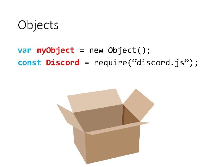 Objects var my. Object = new Object(); const Discord = require(“discord. js”); 