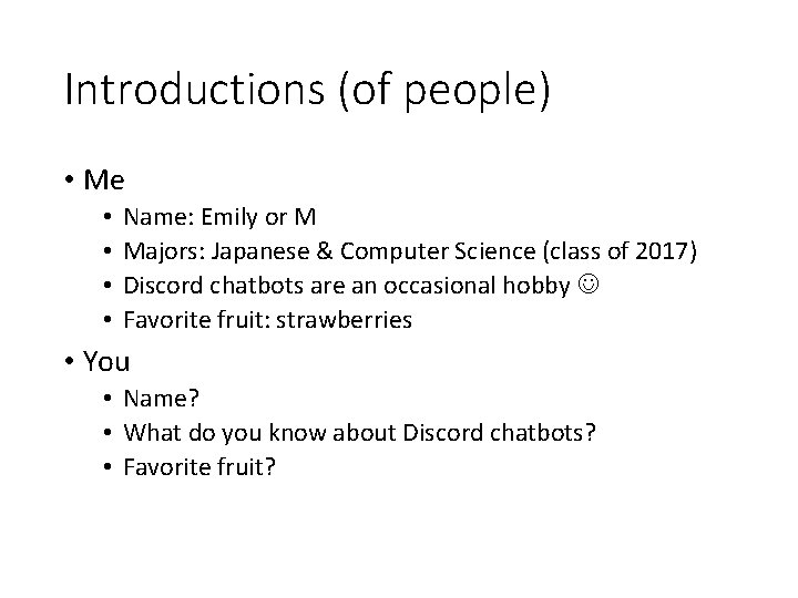 Introductions (of people) • Me • • Name: Emily or M Majors: Japanese &