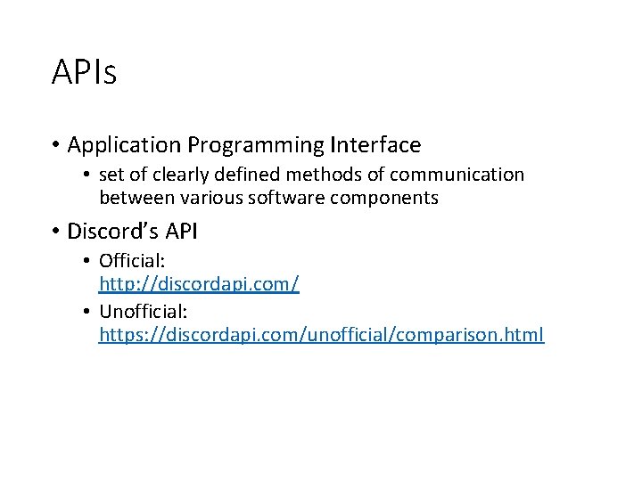 APIs • Application Programming Interface • set of clearly defined methods of communication between