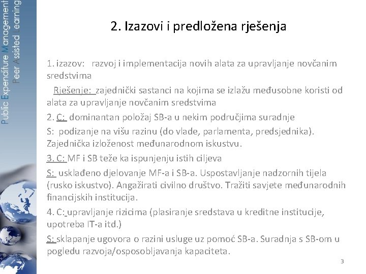 2. Izazovi i predložena rješenja 1. izazov: razvoj i implementacija novih alata za upravljanje