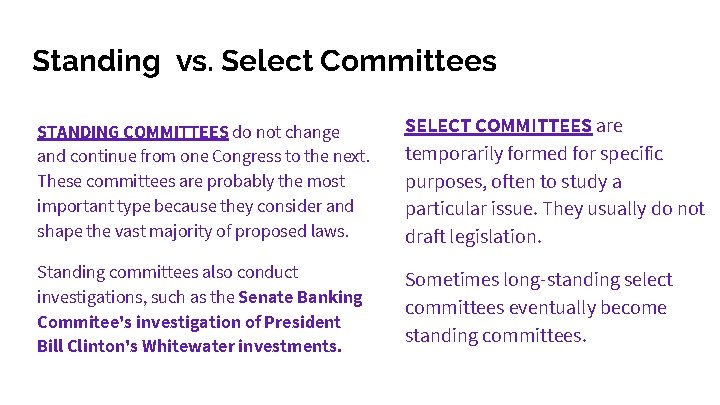 Standing vs. Select Committees STANDING COMMITTEES do not change and continue from one Congress