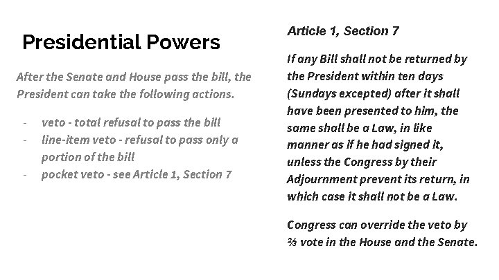 Presidential Powers After the Senate and House pass the bill, the President can take