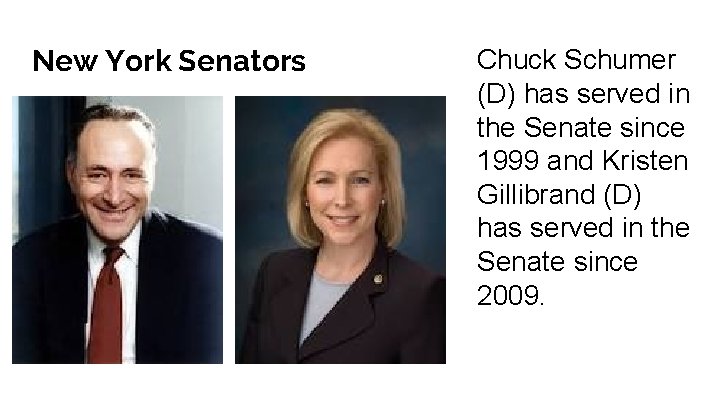 New York Senators Chuck Schumer (D) has served in the Senate since 1999 and