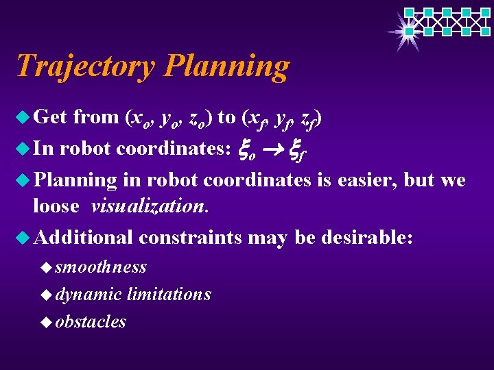 Trajectory Planning u Get from (xo, yo, zo) to (xf, yf, zf) u In