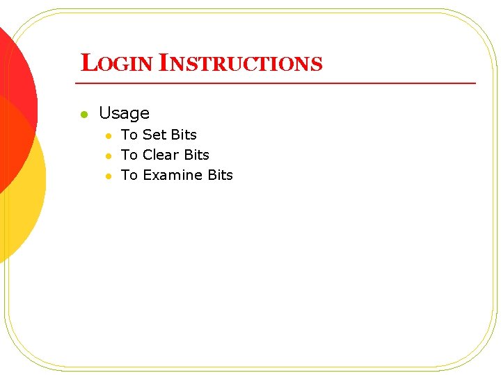 LOGIN INSTRUCTIONS l Usage l l l To Set Bits To Clear Bits To