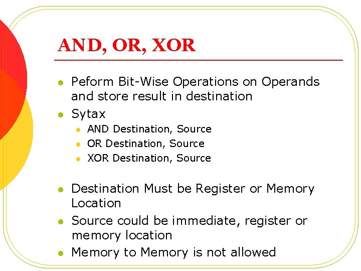 AND, OR, XOR l l Peform Bit-Wise Operations on Operands and store result in