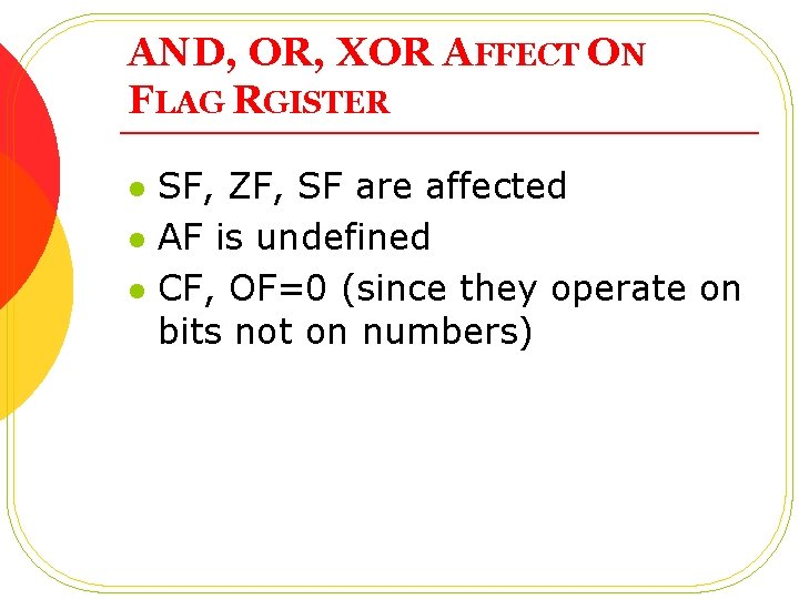 AND, OR, XOR AFFECT ON FLAG RGISTER l l l SF, ZF, SF are AND, OR, XOR AFFECT ON FLAG RGISTER l l l SF, ZF, SF are