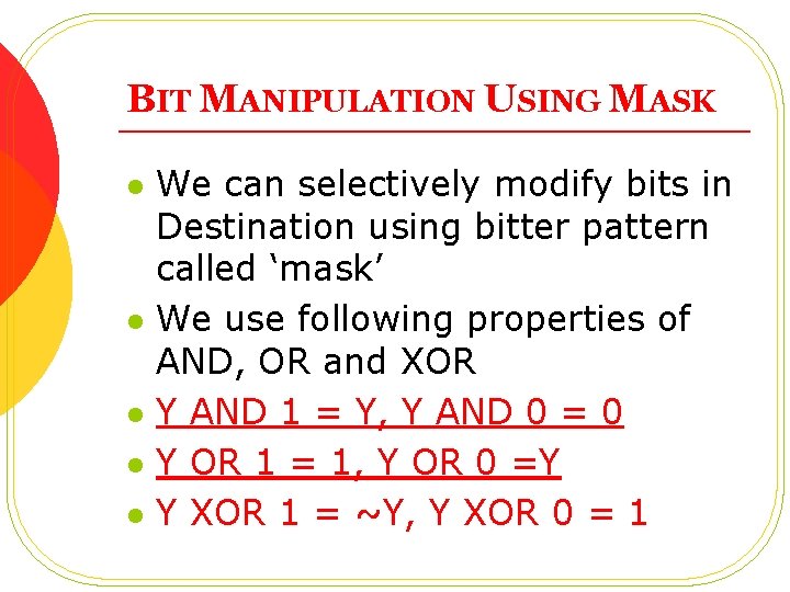 BIT MANIPULATION USING MASK l l l We can selectively modify bits in Destination