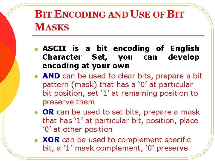 BIT ENCODING AND USE OF BIT MASKS l l ASCII is a bit encoding