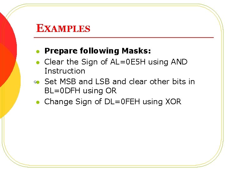 EXAMPLES l l Prepare following Masks: Clear the Sign of AL=0 E 5 H EXAMPLES l l Prepare following Masks: Clear the Sign of AL=0 E 5 H