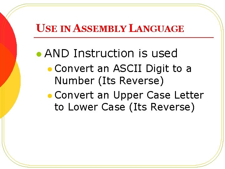 USE IN ASSEMBLY LANGUAGE l AND Instruction is used l Convert an ASCII Digit